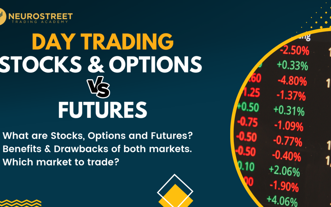 Day Trading Stocks & Options Vs Futures – Neurostreet Inc.